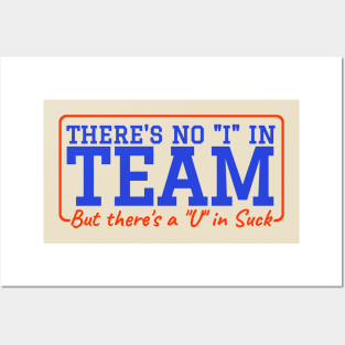 There's No 'I' in Team But There’s A ‘U’ in Suck - Hockey Posters and Art